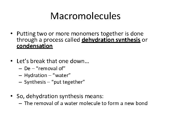 Macromolecules • Putting two or more monomers together is done through a process called