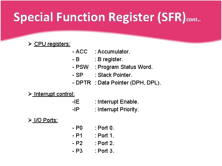 Special Function Register (SFR)cont. . Ø CPU registers: - ACC -B - PSW -