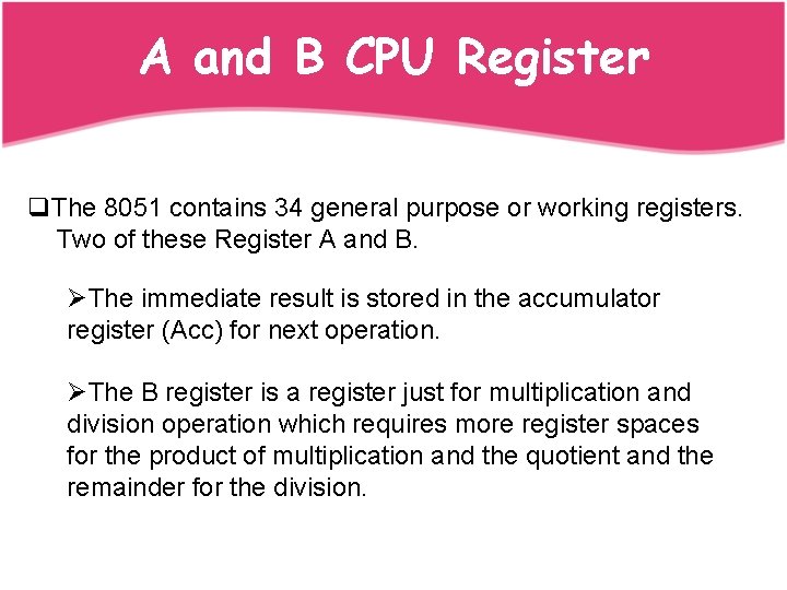 A and B CPU Register q. The 8051 contains 34 general purpose or working