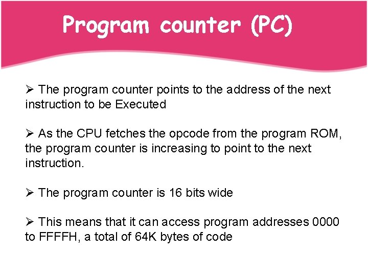 Program counter (PC) Ø The program counter points to the address of the next