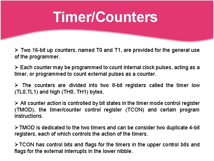 Timer/Counters Ø Two 16 -bit up counters, named T 0 and T 1, are