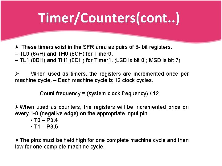 Timer/Counters(cont. . ) Ø These timers exist in the SFR area as pairs of