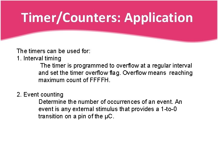 Timer/Counters: Application The timers can be used for: 1. Interval timing The timer is