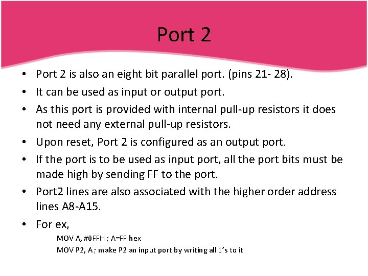Port 2 • Port 2 is also an eight bit parallel port. (pins 21