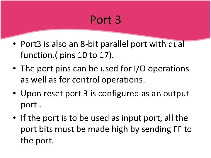 Port 3 • Port 3 is also an 8 -bit parallel port with dual