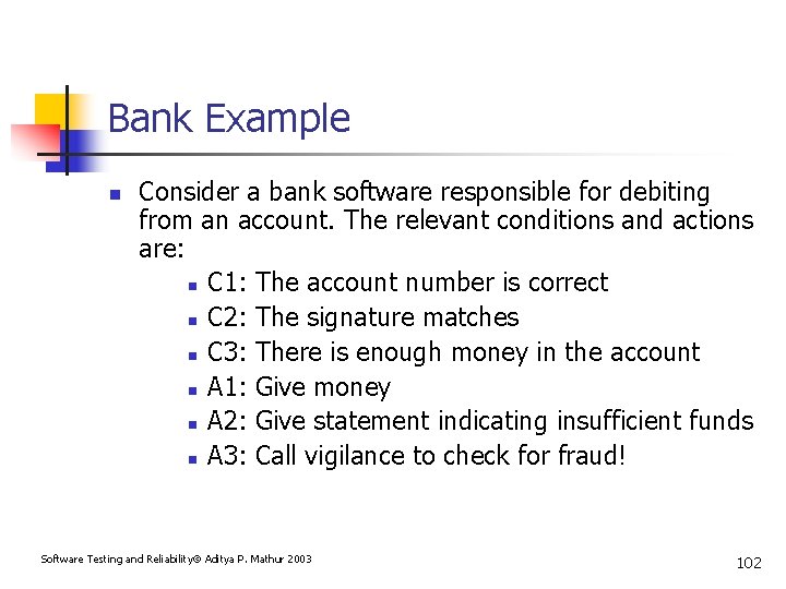 Bank Example n Consider a bank software responsible for debiting from an account. The