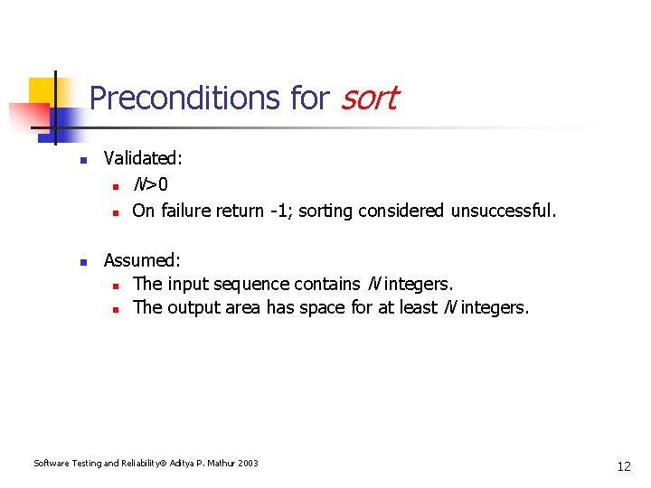 Preconditions for sort n n Validated: n N>0 n On failure return -1; sorting