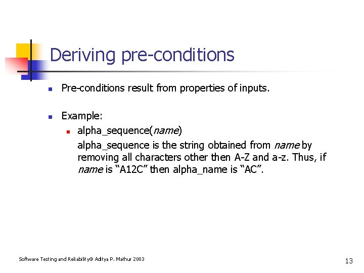 Deriving pre-conditions n n Pre-conditions result from properties of inputs. Example: n alpha_sequence(name) alpha_sequence