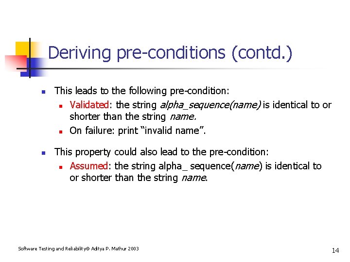 Deriving pre-conditions (contd. ) n n This leads to the following pre-condition: n Validated: