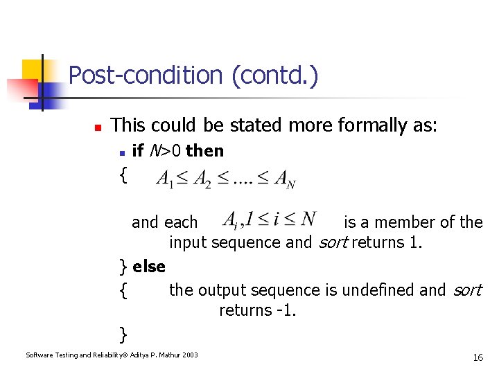 Post-condition (contd. ) n This could be stated more formally as: n if N>0