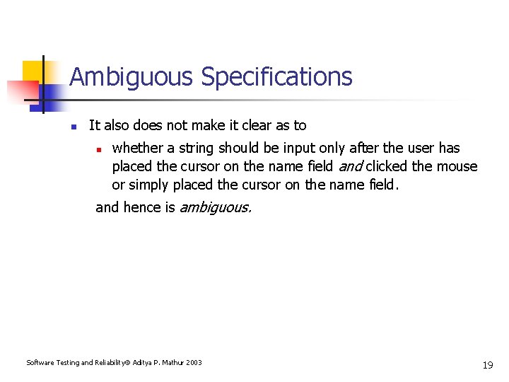 Ambiguous Specifications n It also does not make it clear as to n whether
