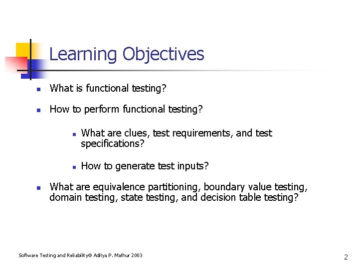 Learning Objectives n What is functional testing? n How to perform functional testing? n