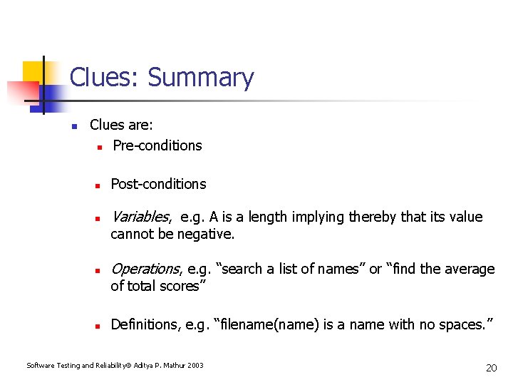 Clues: Summary n Clues are: n Pre-conditions n Post-conditions n Variables, e. g. A