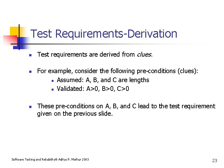 Test Requirements-Derivation n Test requirements are derived from clues. For example, consider the following