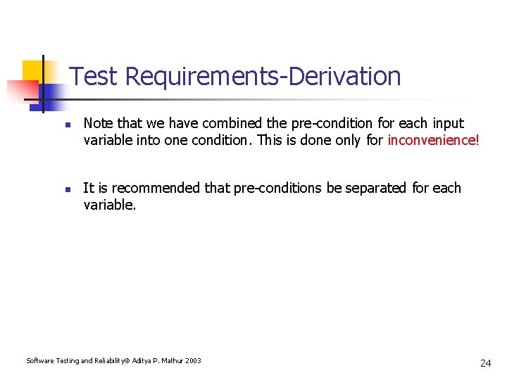 Test Requirements-Derivation n n Note that we have combined the pre-condition for each input