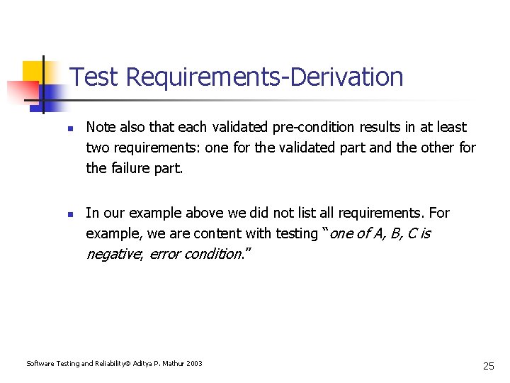 Test Requirements-Derivation n n Note also that each validated pre-condition results in at least