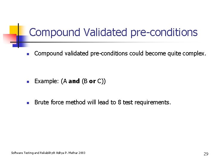 Compound Validated pre-conditions n Compound validated pre-conditions could become quite complex. n Example: (A