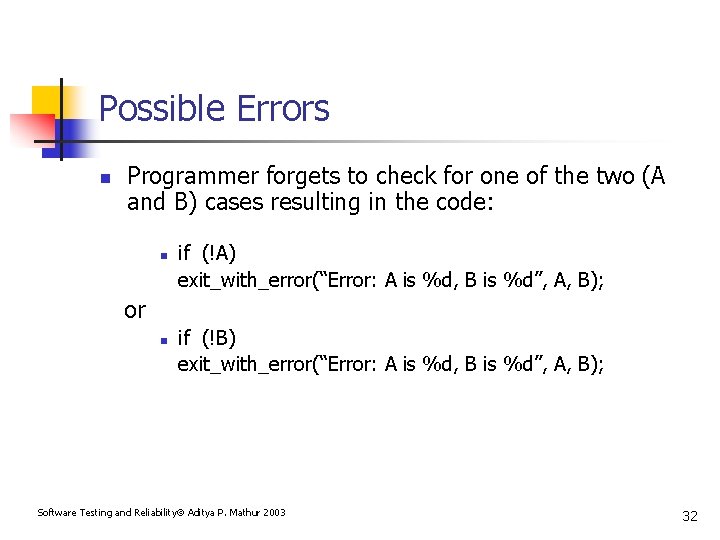Possible Errors n Programmer forgets to check for one of the two (A and
