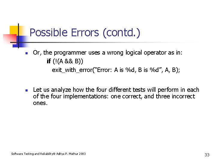 Possible Errors (contd. ) n n Or, the programmer uses a wrong logical operator