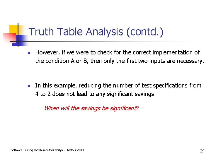 Truth Table Analysis (contd. ) n n However, if we were to check for