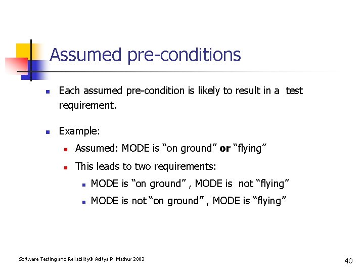 Assumed pre-conditions n n Each assumed pre-condition is likely to result in a test