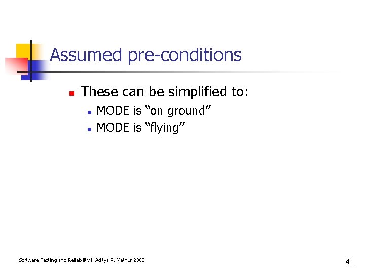 Assumed pre-conditions n These can be simplified to: n n MODE is “on ground”