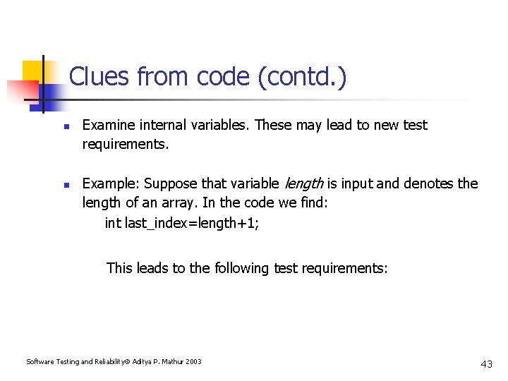 Clues from code (contd. ) n n Examine internal variables. These may lead to