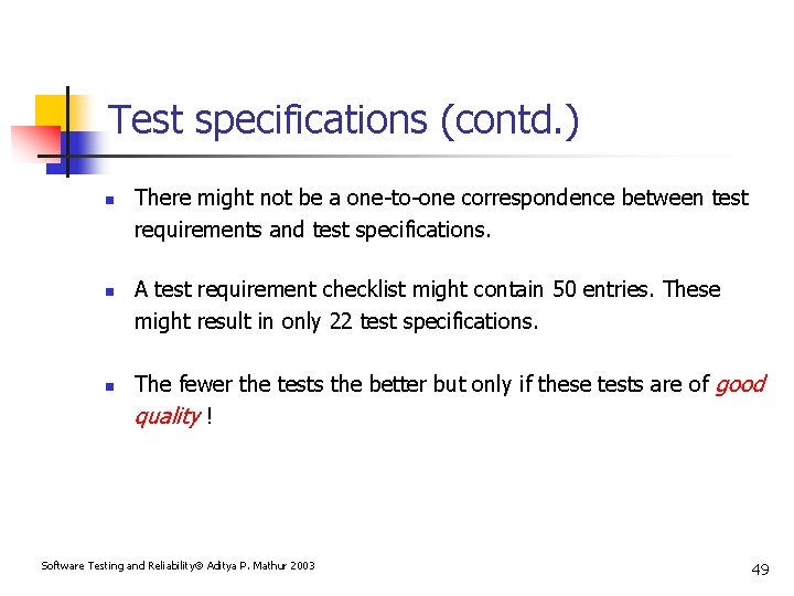 Test specifications (contd. ) n n n There might not be a one-to-one correspondence