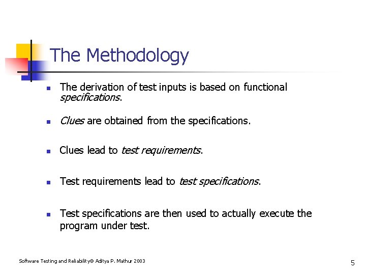 The Methodology n The derivation of test inputs is based on functional specifications. n
