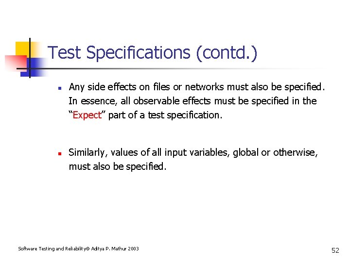 Test Specifications (contd. ) n n Any side effects on files or networks must