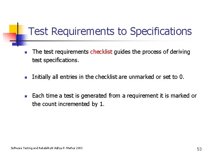 Test Requirements to Specifications n n n The test requirements checklist guides the process