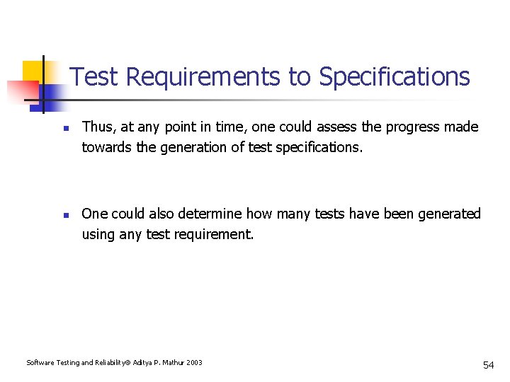 Test Requirements to Specifications n n Thus, at any point in time, one could