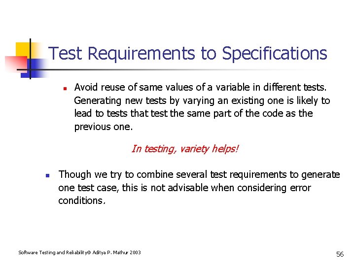 Test Requirements to Specifications n Avoid reuse of same values of a variable in