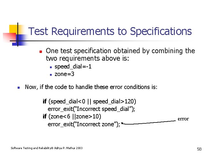 Test Requirements to Specifications n One test specification obtained by combining the two requirements