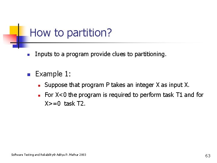 How to partition? n Inputs to a program provide clues to partitioning. n Example