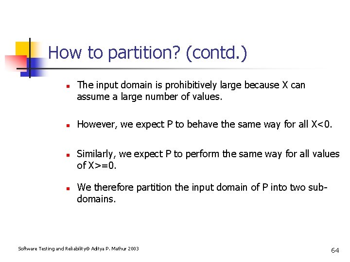 How to partition? (contd. ) n n The input domain is prohibitively large because