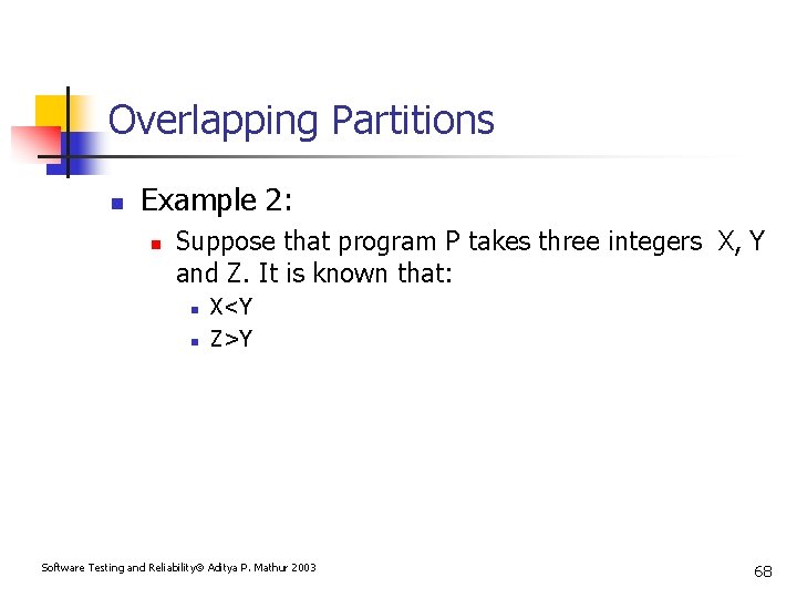 Overlapping Partitions n Example 2: n Suppose that program P takes three integers X,