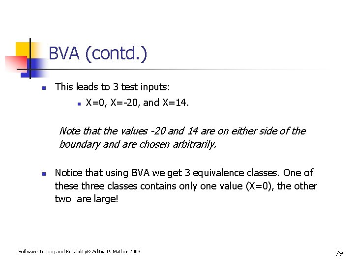 BVA (contd. ) n This leads to 3 test inputs: n X=0, X=-20, and