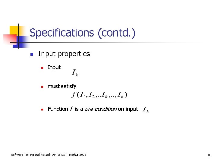Specifications (contd. ) n Input properties n Input n must satisfy n Function f