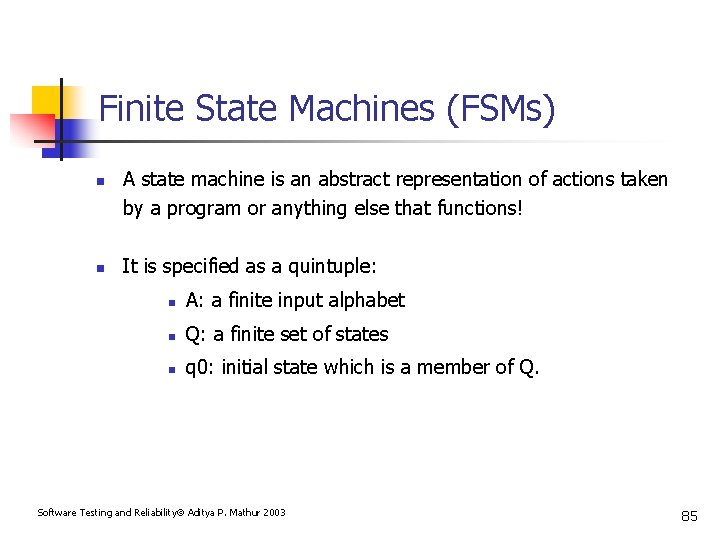 Finite State Machines (FSMs) n n A state machine is an abstract representation of