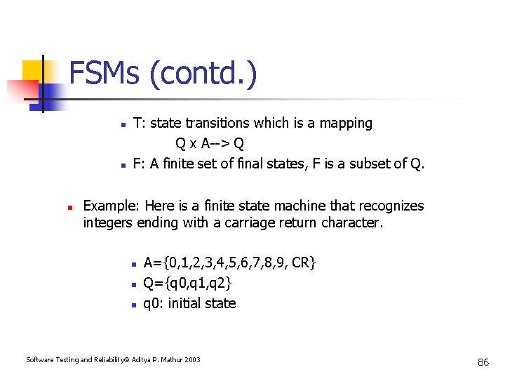 FSMs (contd. ) n n n T: state transitions which is a mapping Q