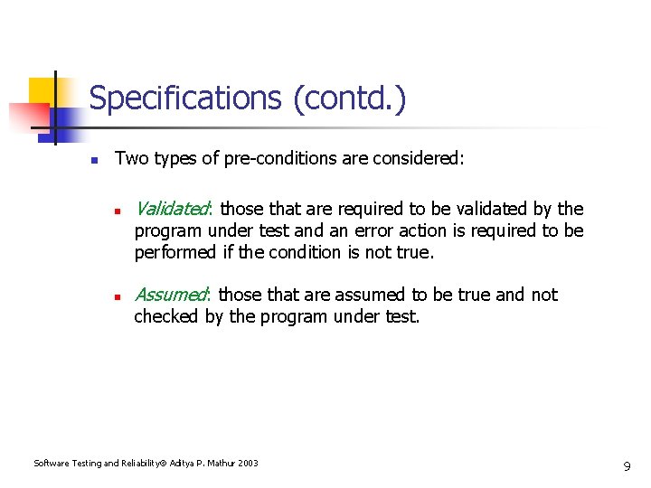 Specifications (contd. ) n Two types of pre-conditions are considered: n Validated: those that
