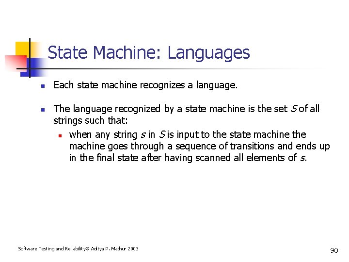 State Machine: Languages n n Each state machine recognizes a language. The language recognized