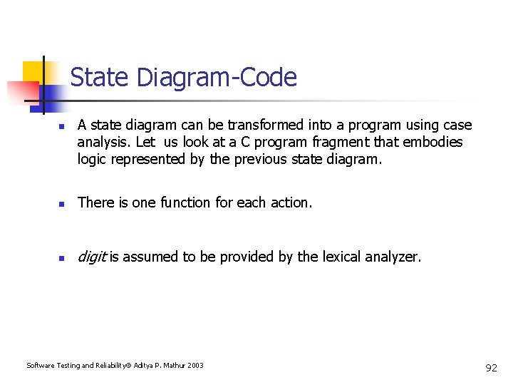 State Diagram-Code n A state diagram can be transformed into a program using case