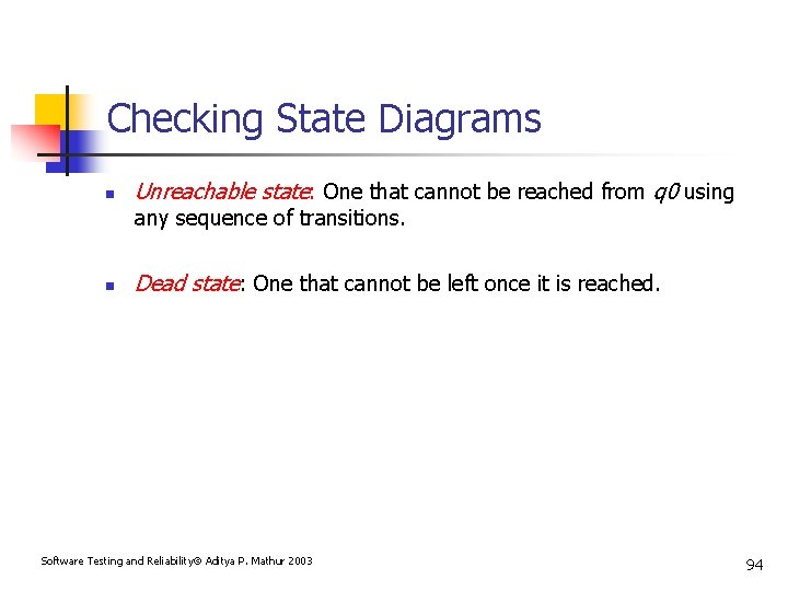 Checking State Diagrams n Unreachable state: One that cannot be reached from q 0