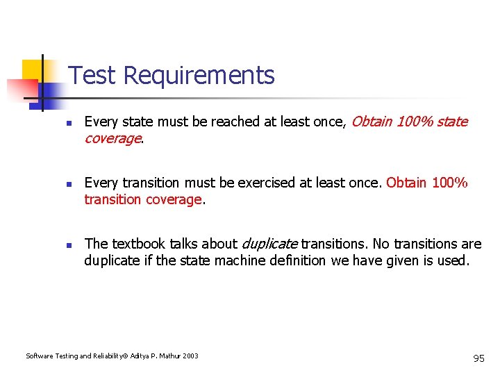 Test Requirements n n n Every state must be reached at least once, Obtain