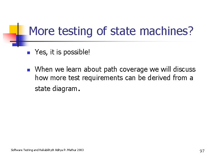 More testing of state machines? n n Yes, it is possible! When we learn