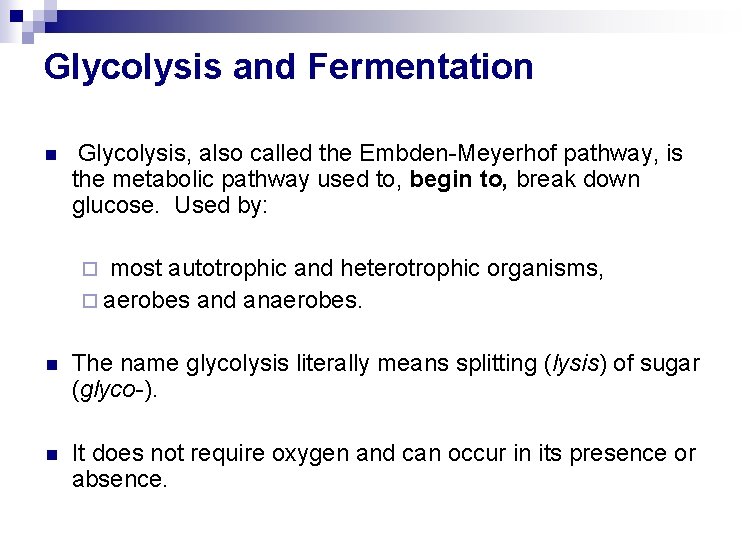 Glycolysis and Fermentation n Glycolysis, also called the Embden-Meyerhof pathway, is the metabolic pathway