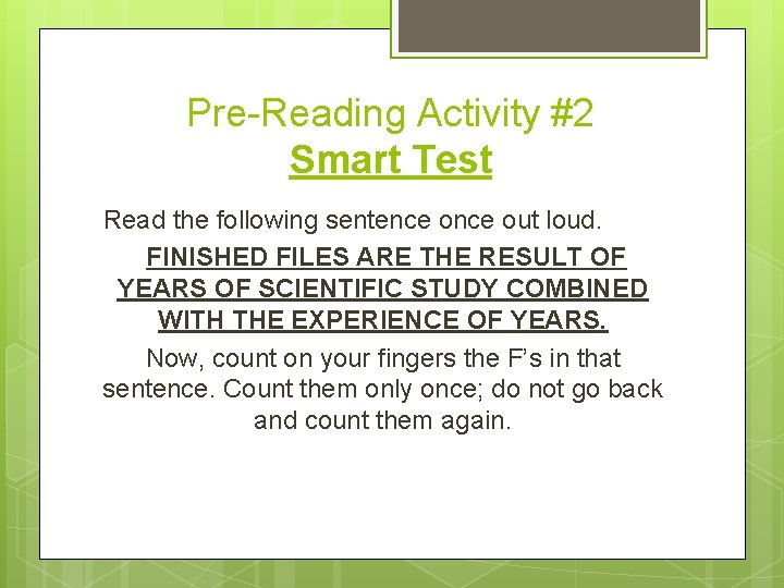 Pre-Reading Activity #2 Smart Test Read the following sentence out loud. FINISHED FILES ARE