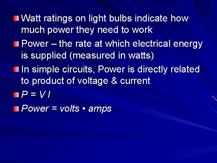 Watt ratings on light bulbs indicate how much power they need to work Power Watt ratings on light bulbs indicate how much power they need to work Power